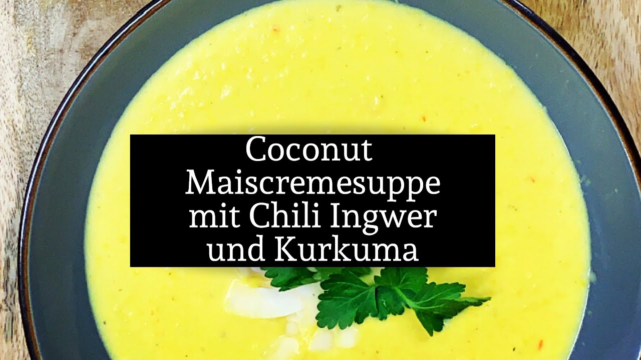 Coconut Maiscremesuppe mit Chili , Ingwer und Kurkuma