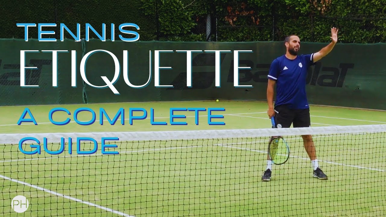 HOW TO BEHAVE ON A TENNIS COURT | Tennis Etiquette Explained | Complete Guide | PH Tennis