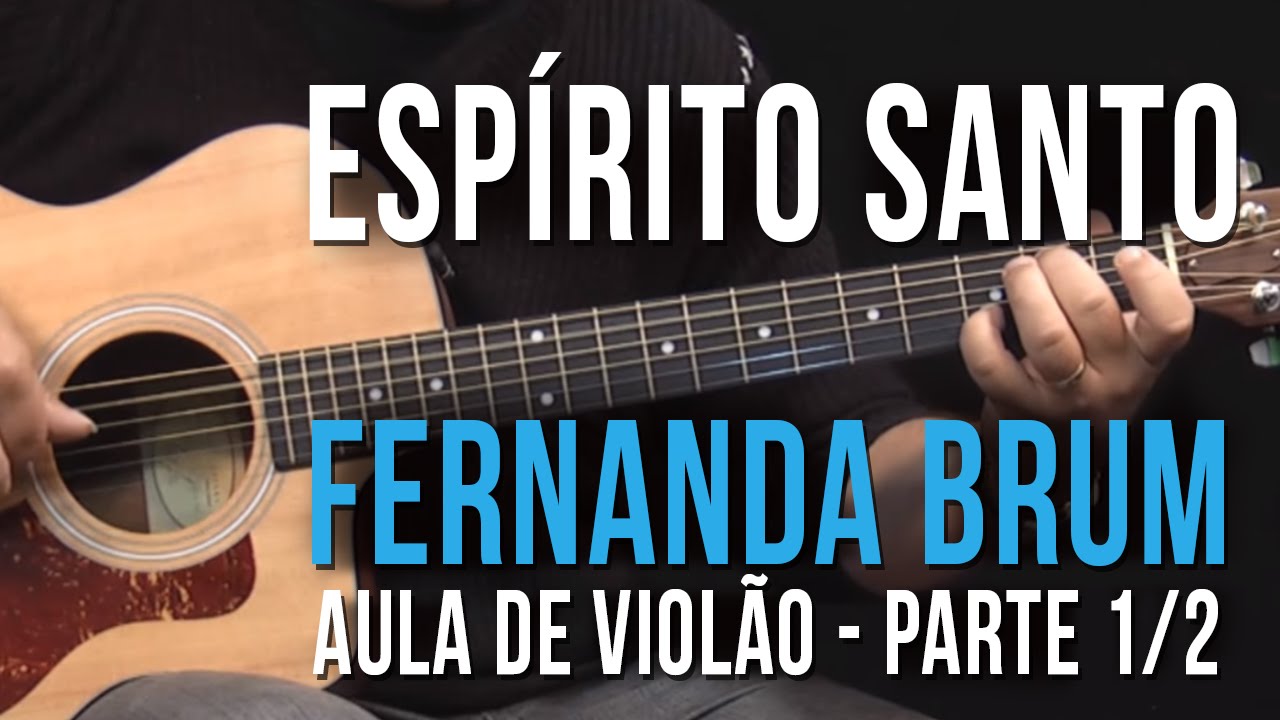 Espírito Santo - Fernanda Brum - Parte 1/2 (como tocar - aula de violão)