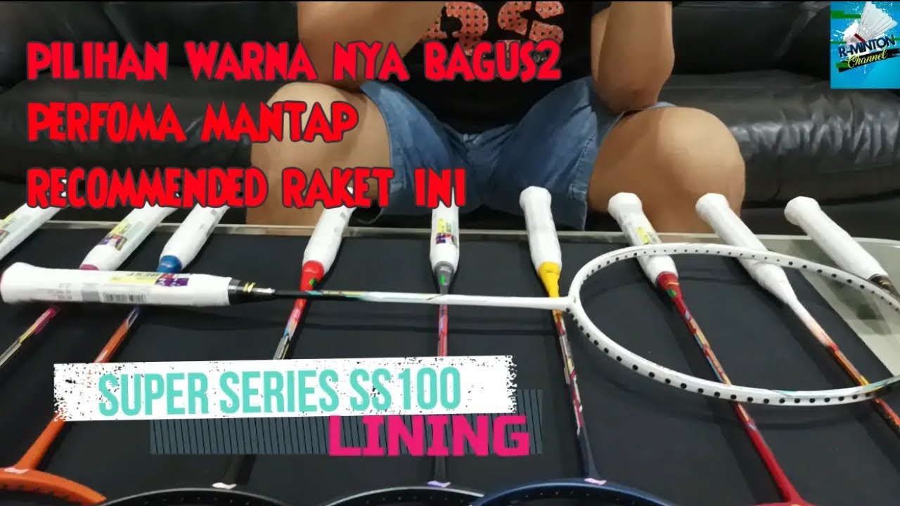 LINING SUPER SERIES SS100 - Raket Ringan Serang Yang Asik, Banyak Pilihan Warna