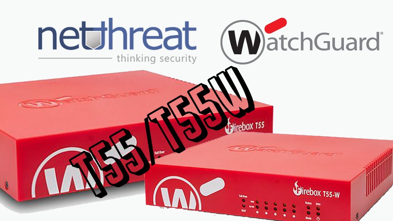 WatchGuard T55 and T55 Wireless - Overview