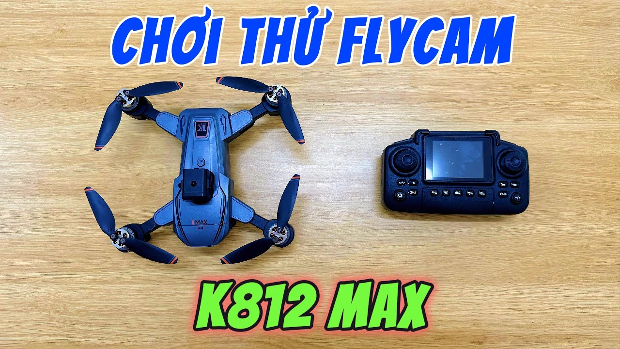 Chơi Thử Flycam K812 Max - Thật Sự Điên Rồ