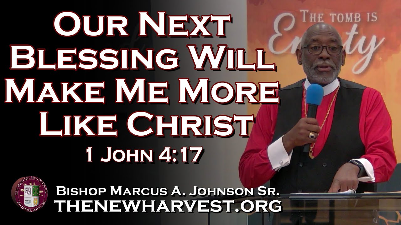 Our Next Blessing Will Make Me More Like Christ | 1 John 4:17 | Communion