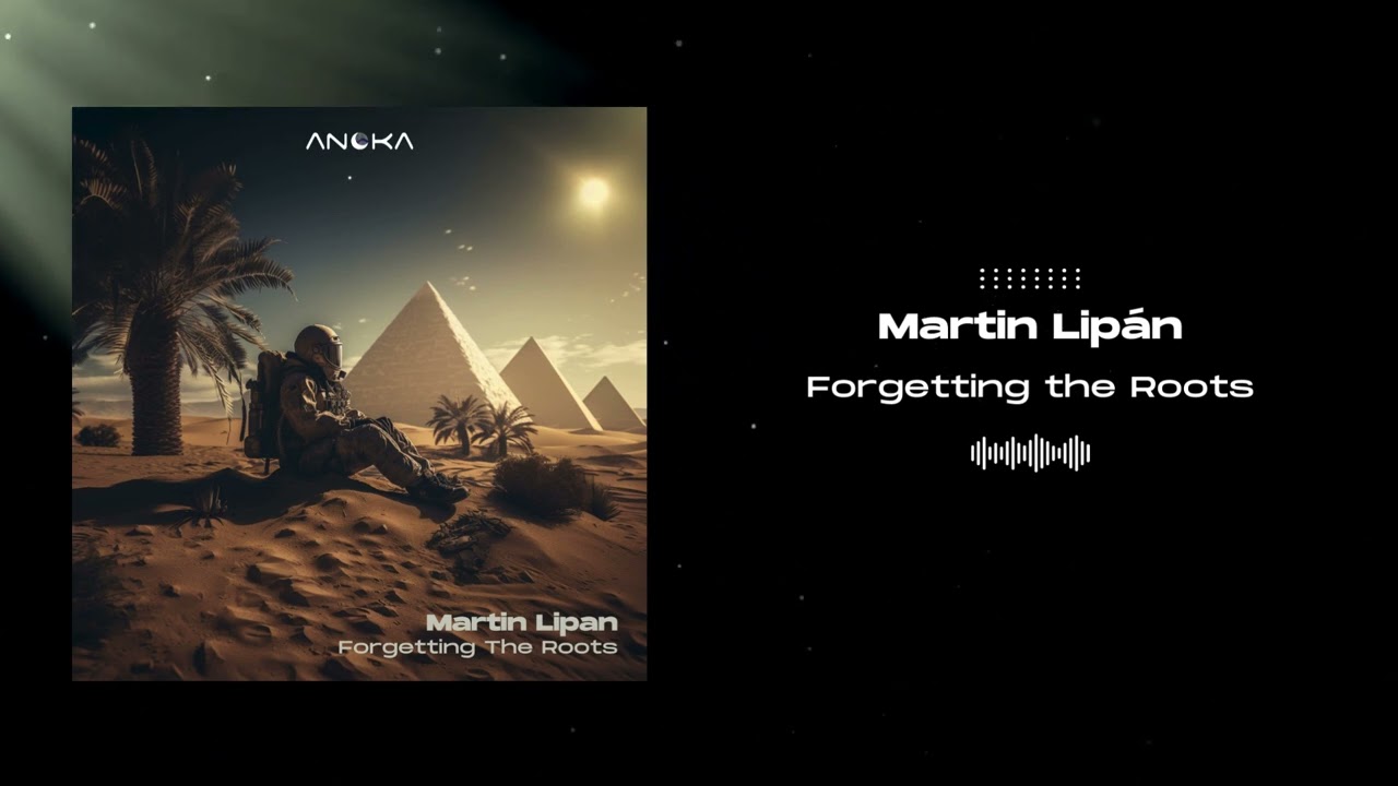Martin Lipan - Forgetting The Roots (Original Mix) [Anoka]