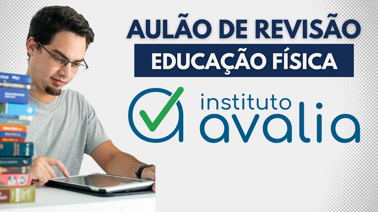 INSTITUTO AVALIA - Aulão de Revisão de Educação Física