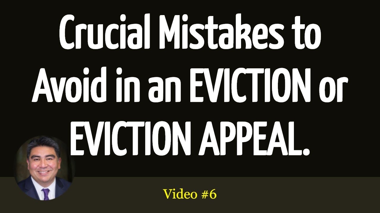Crucial Mistakes to Avoid in an EVICTION or EVICTION APPEAL 
