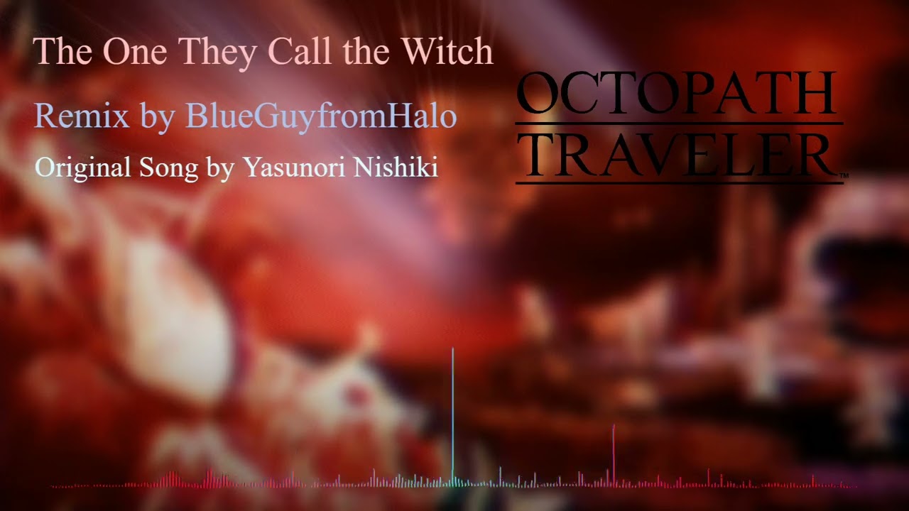Octopath Traveler OST Remix - The One They Call the Witch