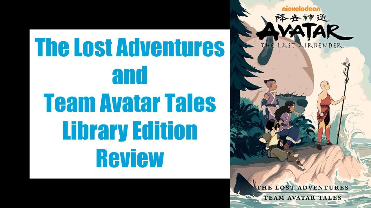 The Lost Adventures and Team Avatar Tales Library Edition Review