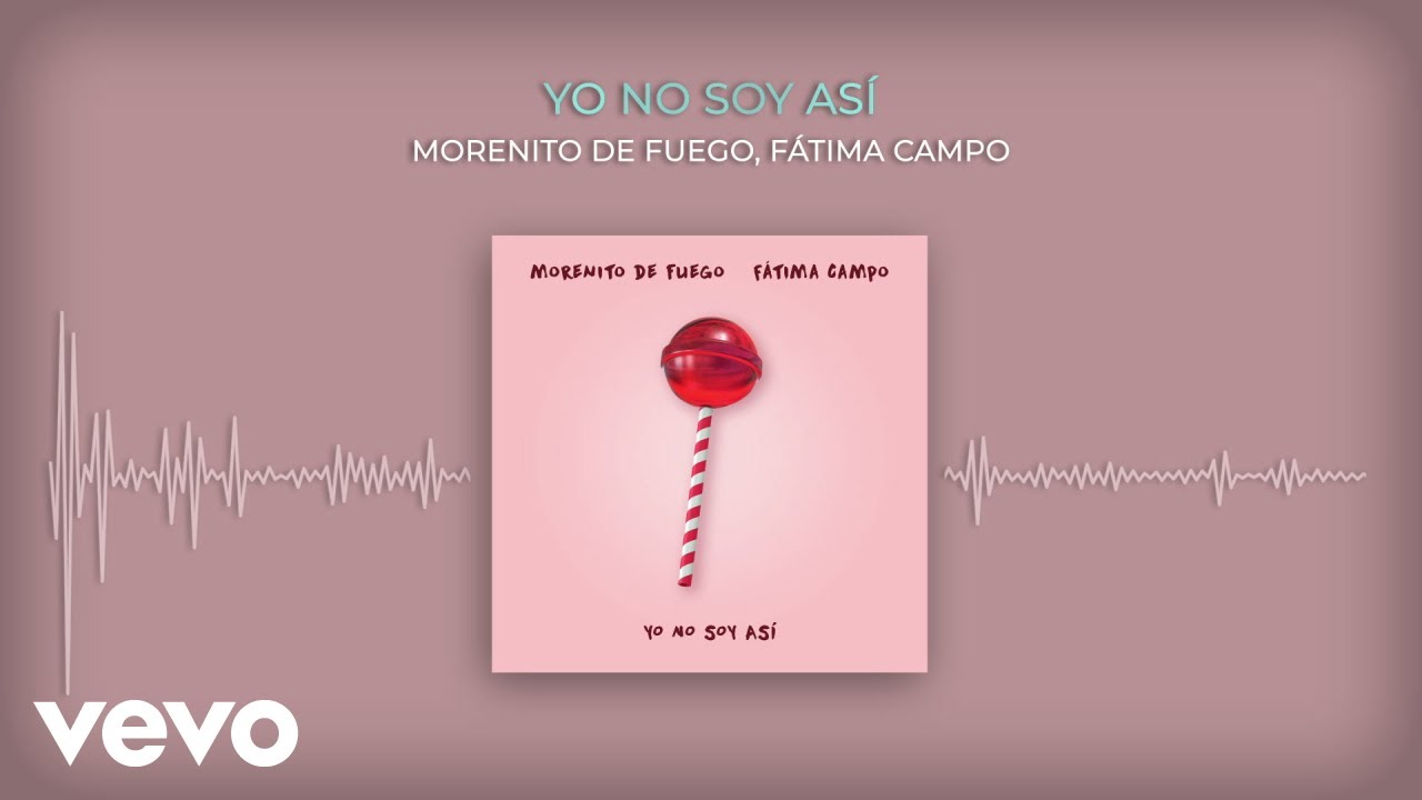 Morenito De Fuego, Fátima Campo - YO NO SOY ASÍ (Audio)