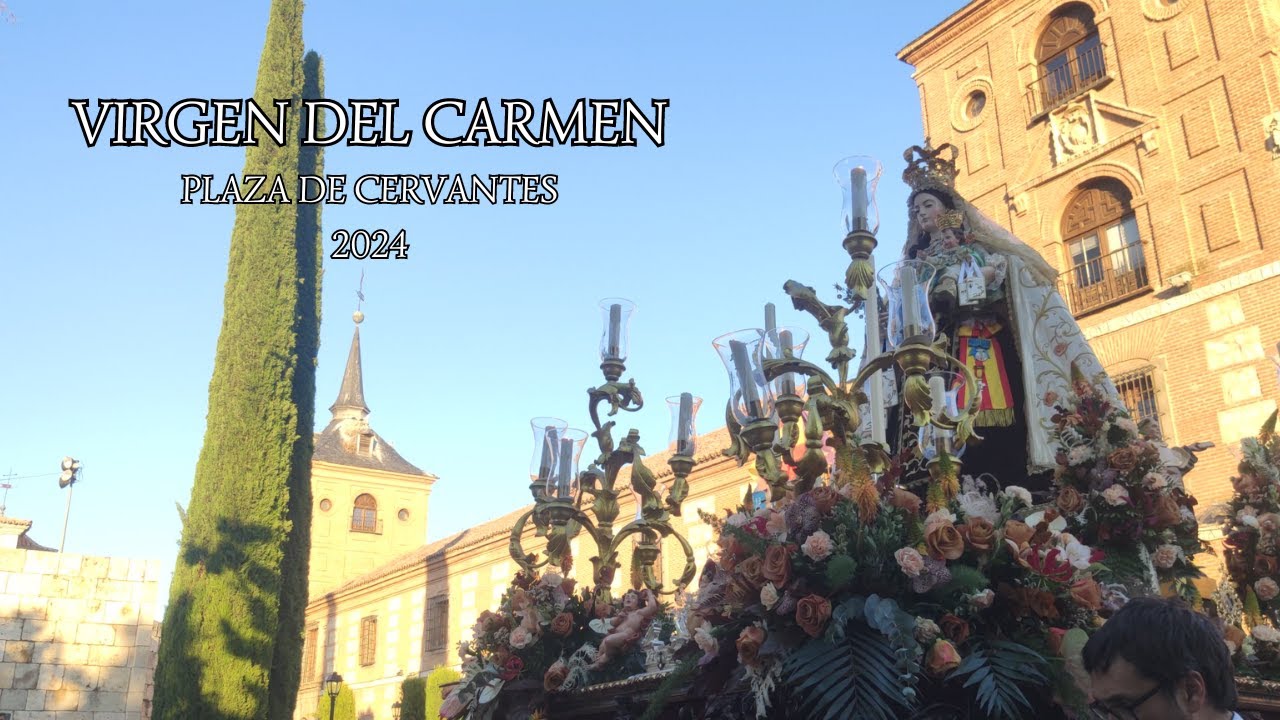 4K || VIRGEN DEL CARMEN | PLAZA DE CERVANTES | 2024