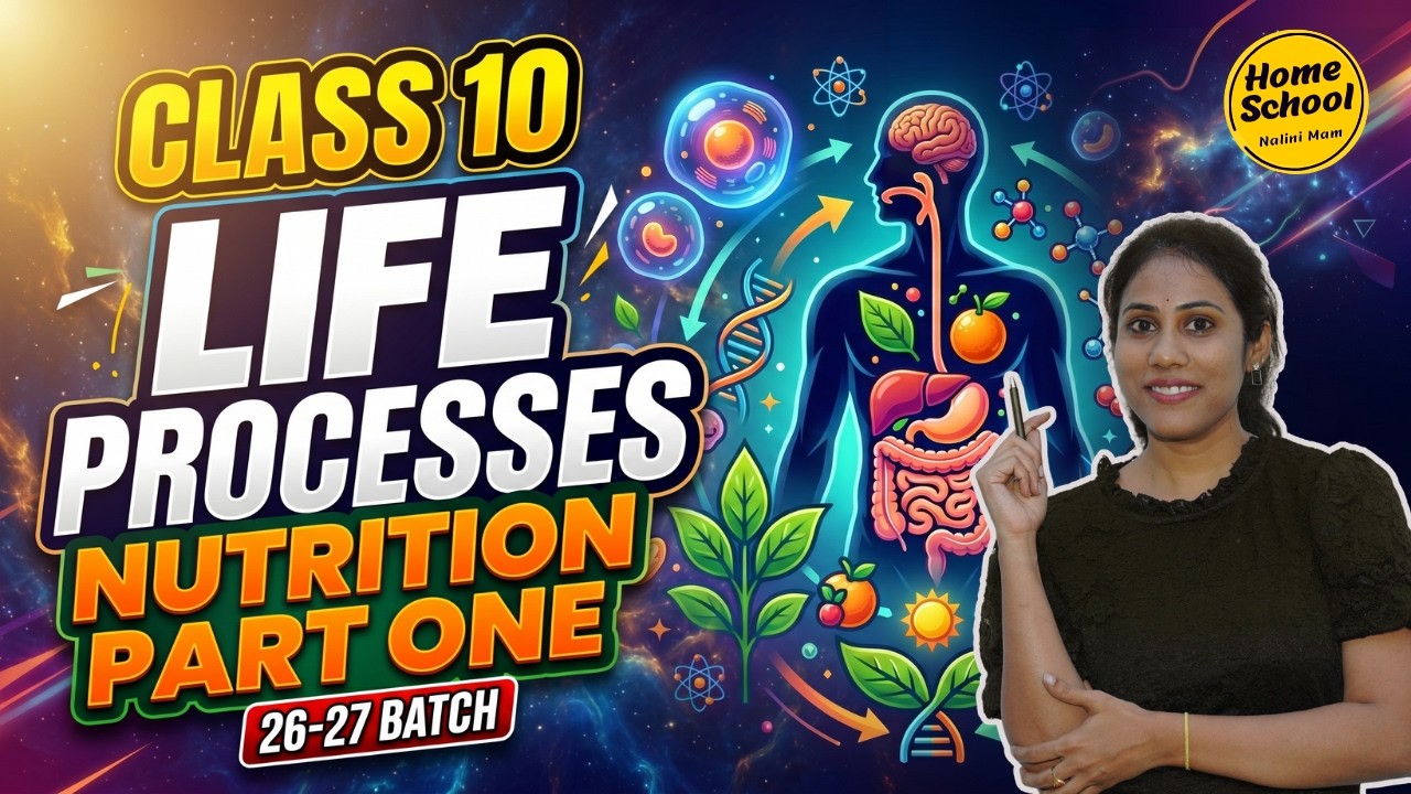 Life Processes: Nutrition Part 1 | Class 10 NCERT Science Biology Explained |CBSE 2026-27 Batch