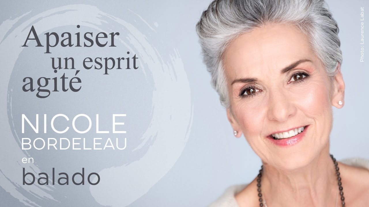 Apaiser un esprit agit&eacute; avec Nicole Bordeleau