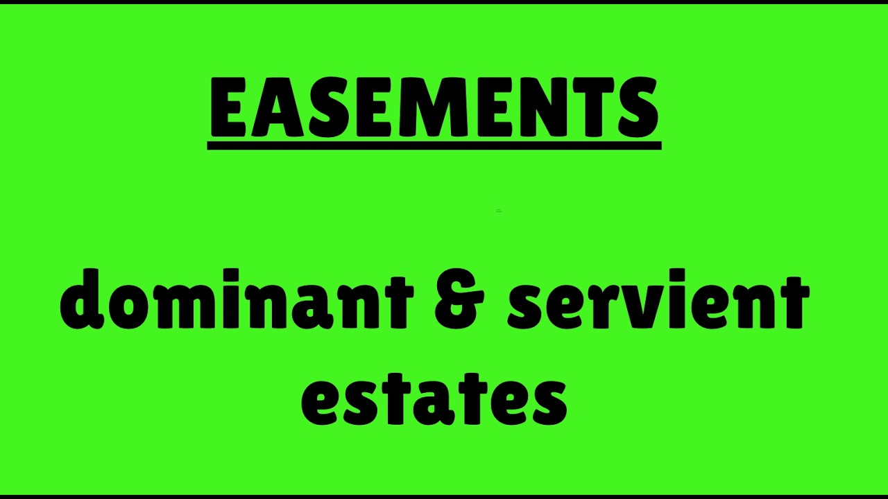 EASEMENTS - Dominant vs. Servient Estate - What's the difference?