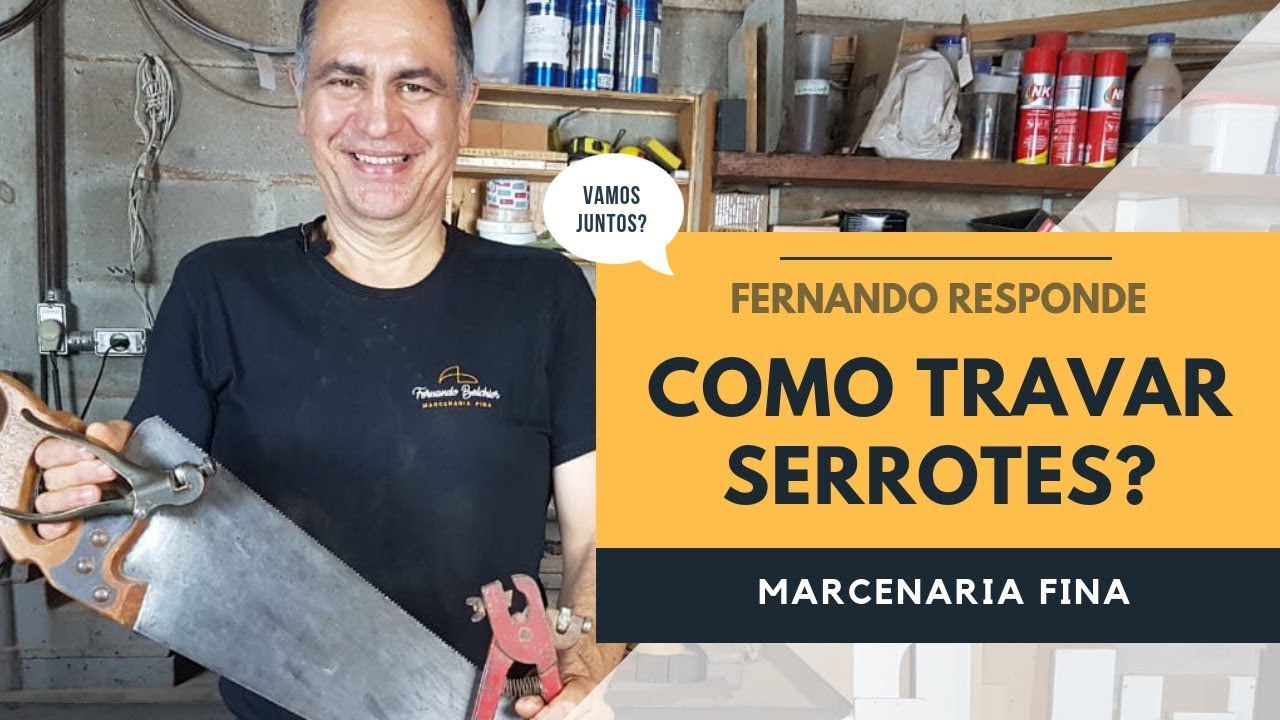 Como travar serrotes? Fernando responde.