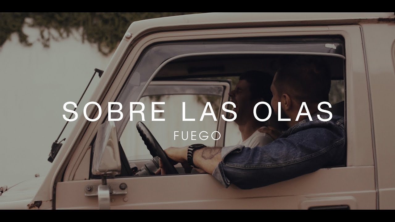 Sobre Las Olas - Fuego (Vídeo Oficial)