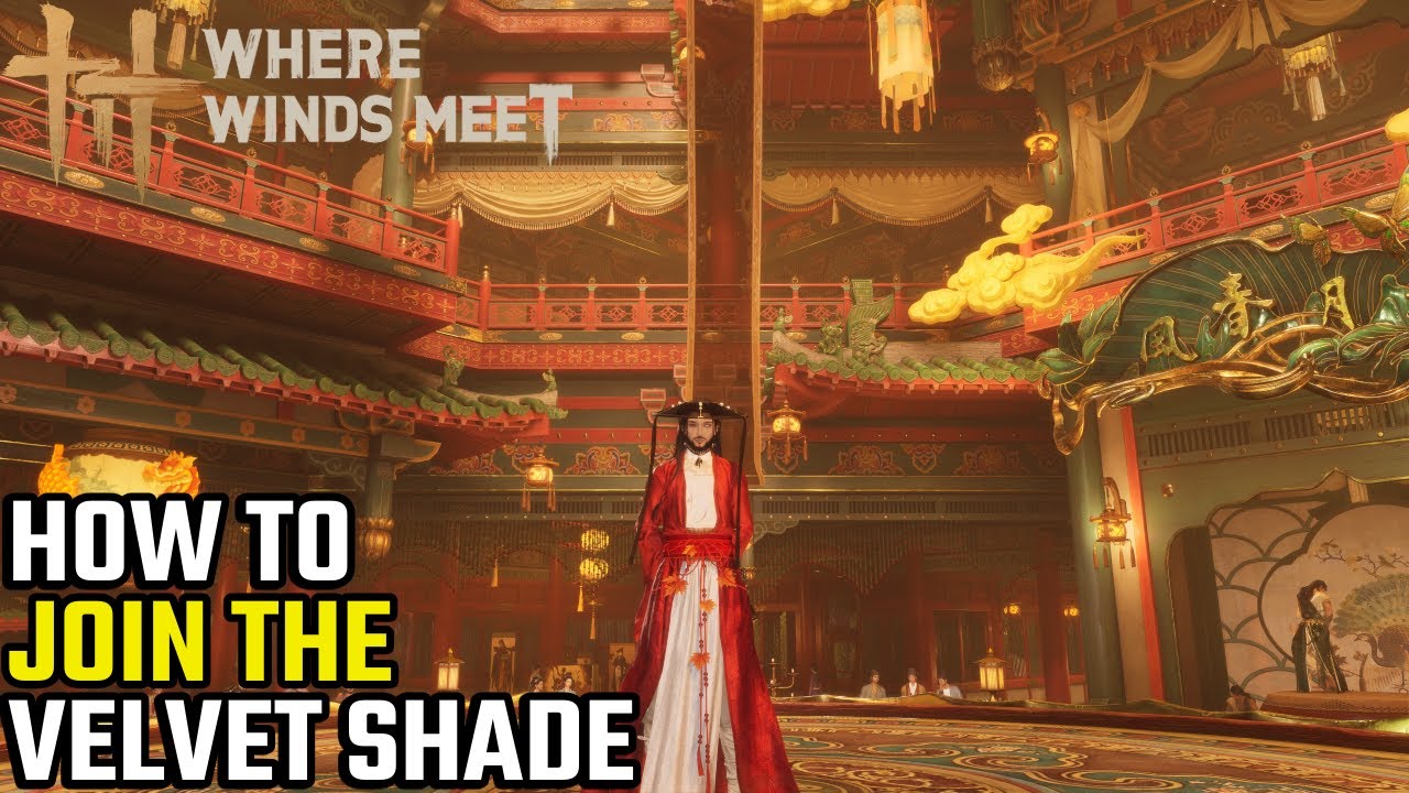 How To Join The Velvet Shade Sect In Where Winds Meet!