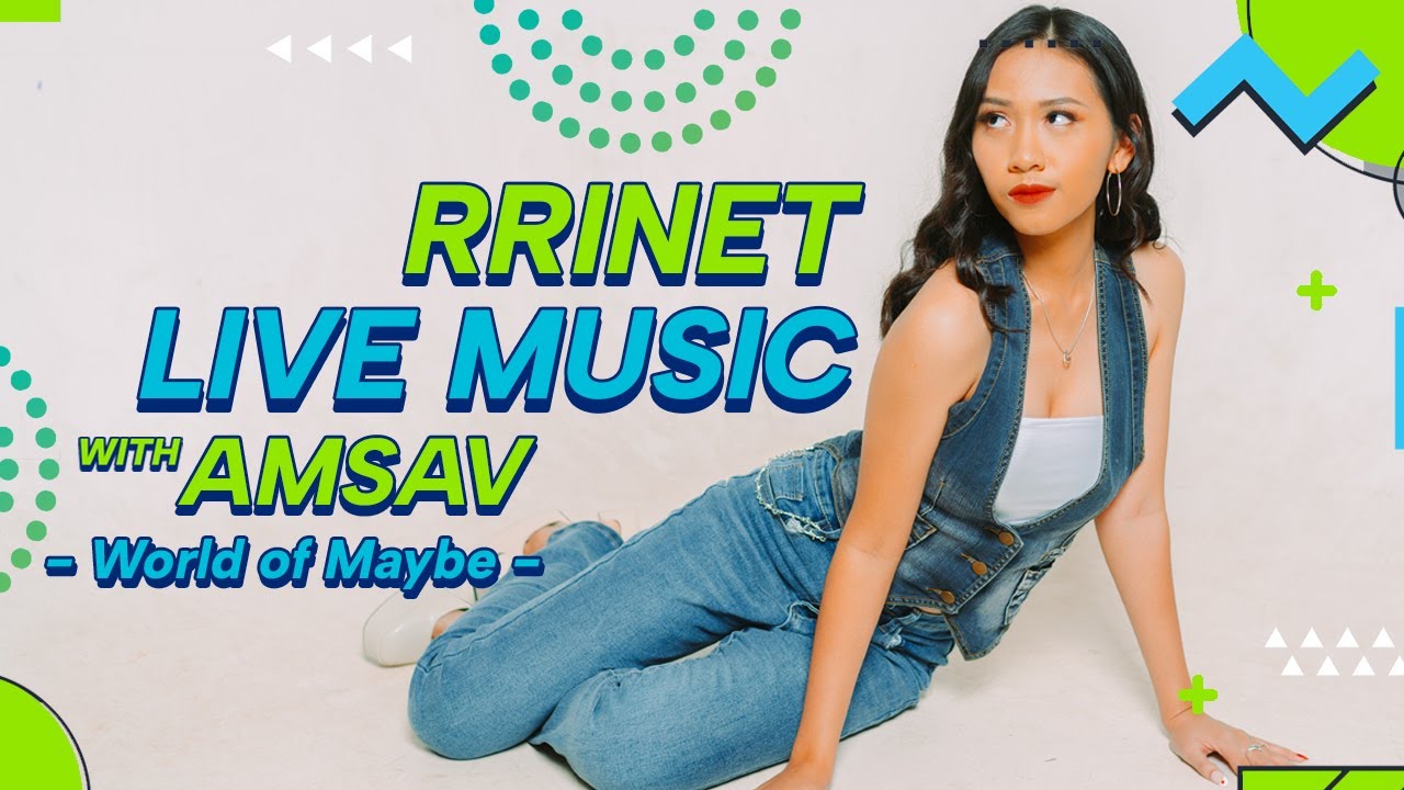 RRINET LIVE MUSIC WITH AMSAV | World Of Maybe