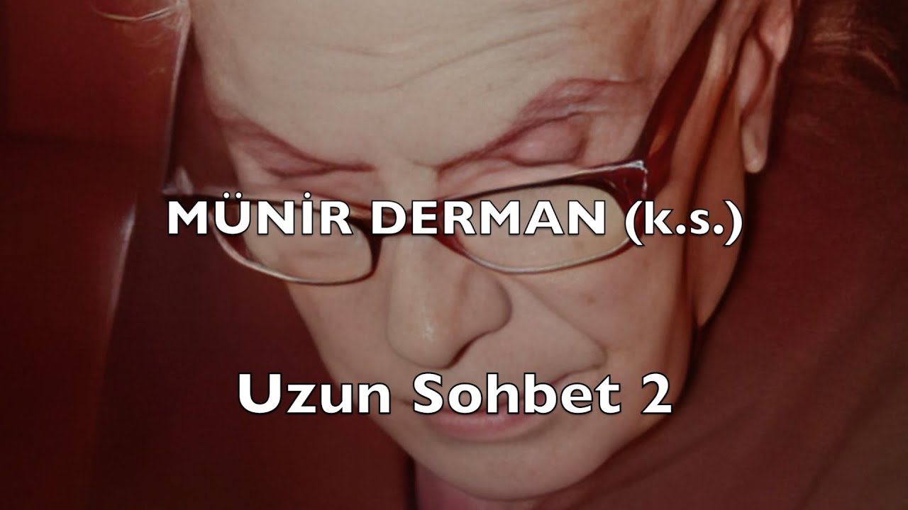 Uzun Sohbet 2 (Münir Derman (k.s.))