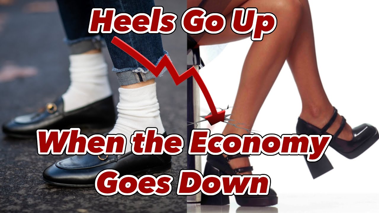 how the economy affects the height of high heels 👠💵🌎