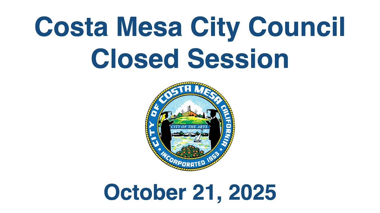 Costa Mesa City Council Closed Session October 21, 2025