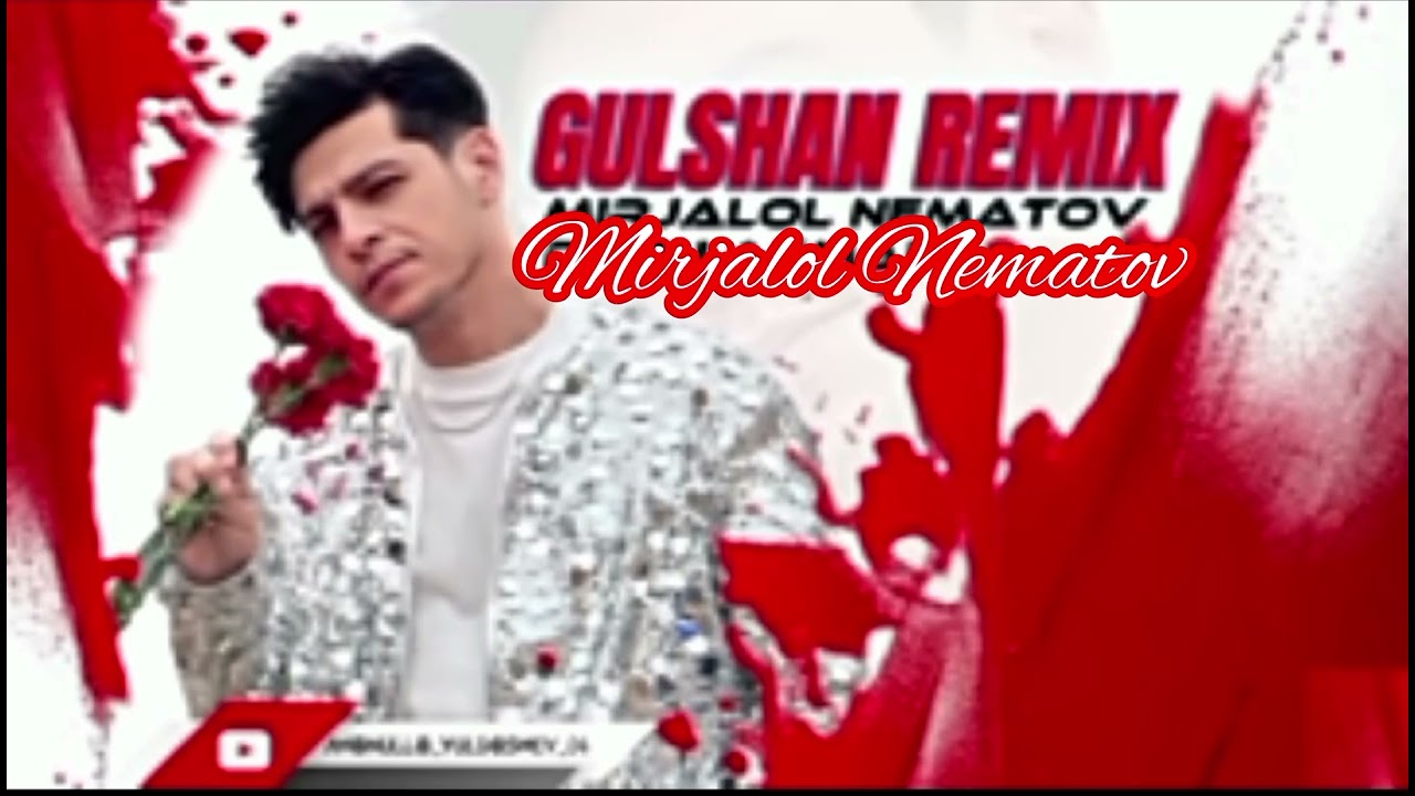 MIRJALOL NEMATOV GULSHAN (REMIX) NEW VERSION (2025)