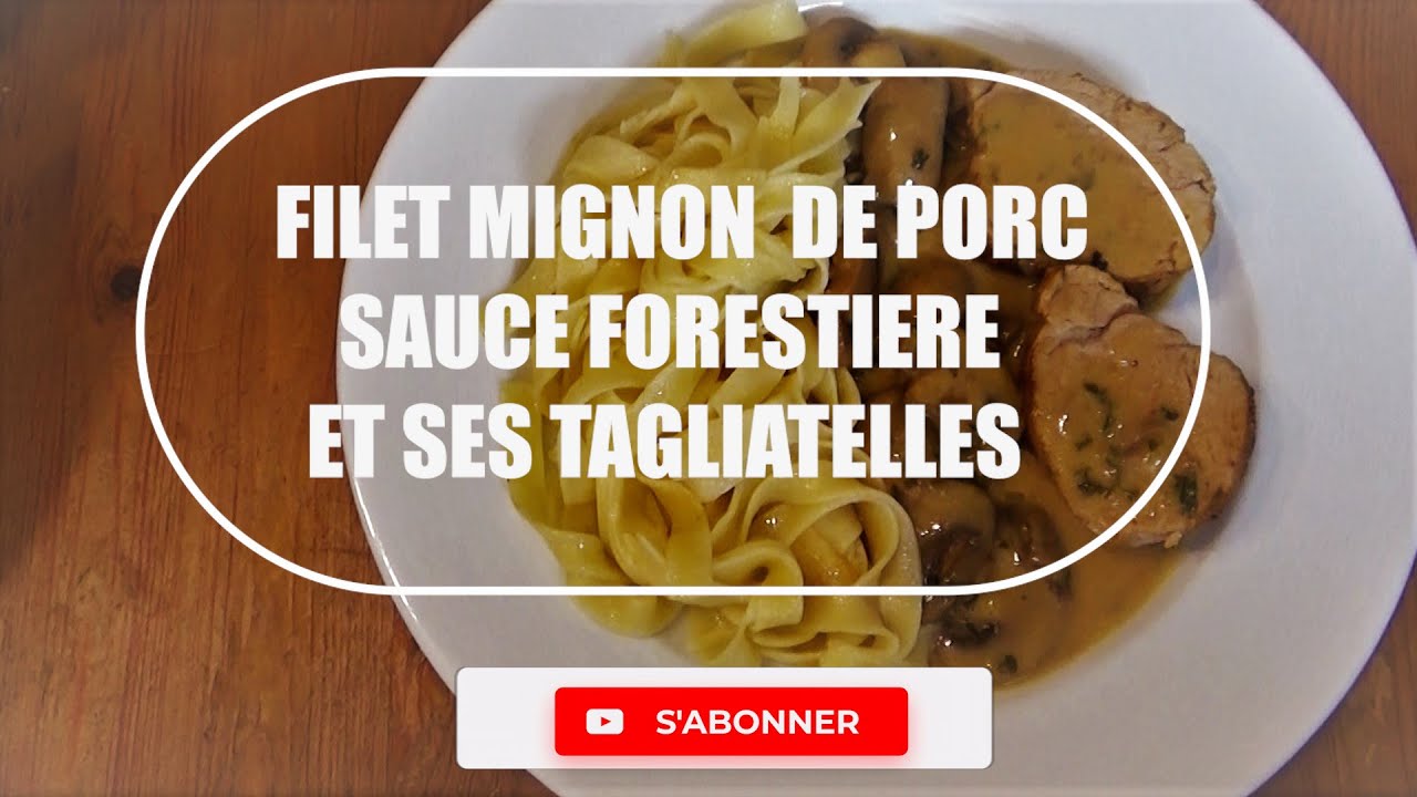 FILET MIGNON SAUCE FORESTIERE ET SES TAGLIATELLES. Recettes d'automne.