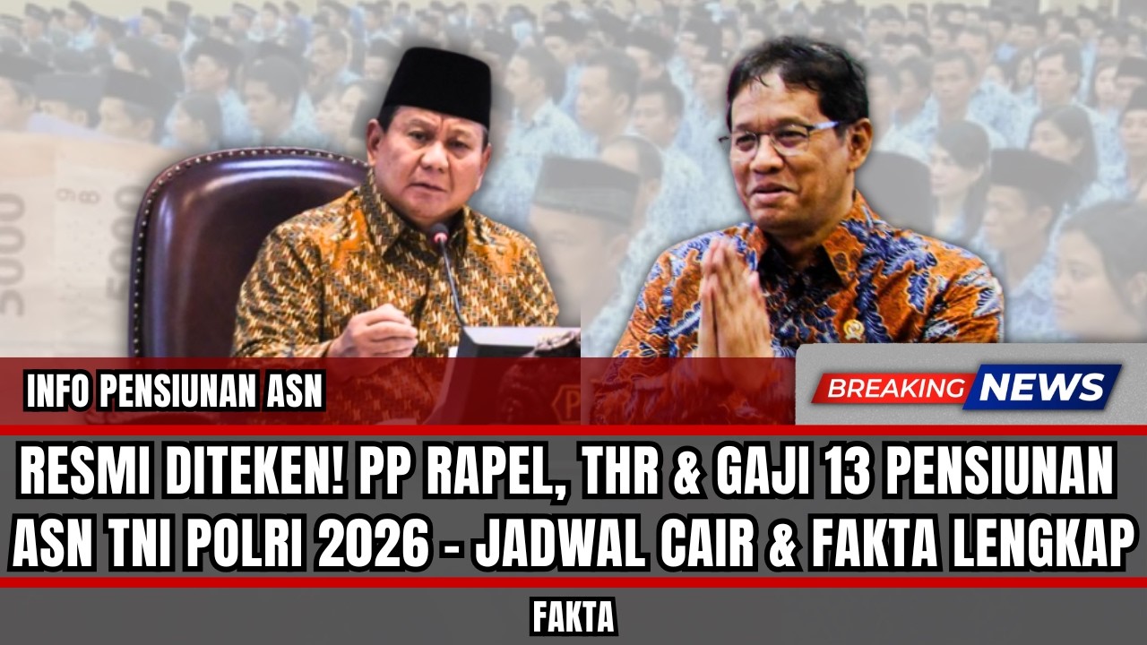 RESMI DITEKEN! PP RAPEL, THR & GAJI 13 PENSIUNAN ASN TNI POLRI 2026 &ndash; JADWAL CAIR & FAKTA LENGKAP