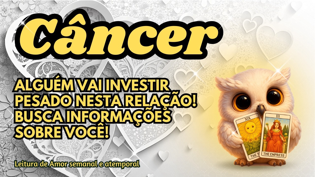 ♋ CÂNCER 💞 ALGUÉM VAI INVESTIR PESADO NESTA RELAÇÃO! BUSCA INFORMAÇÕES SOBRE VOCÊ!