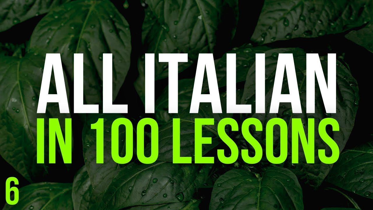 All Italian in 100 Lessons. Learn Italian. Most important Italian phrases and words. Lesson 6