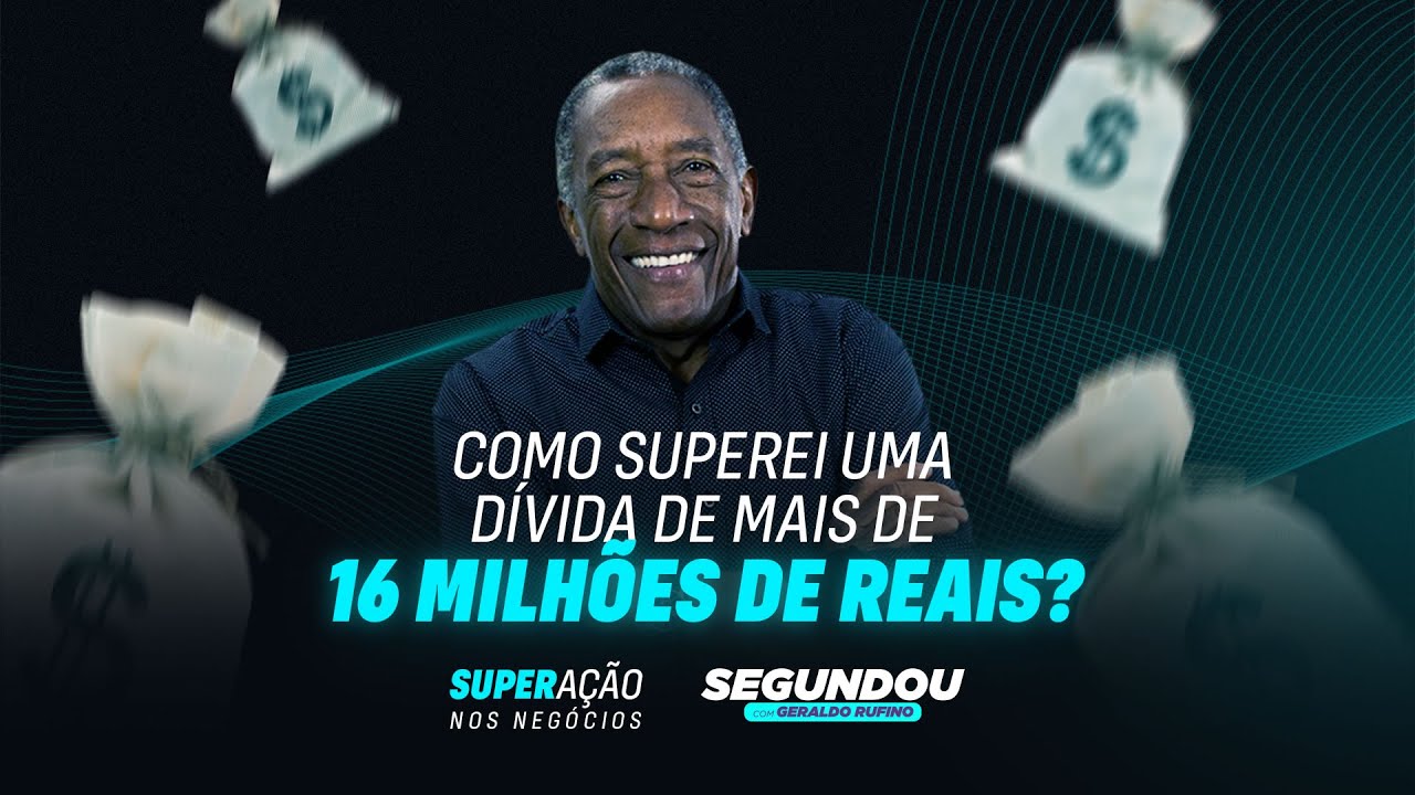 #SEGUNDOU - COMO SUPEREI UMA DÍVIDA DE MAIS DE 16 MILHÕES DE REAIS?