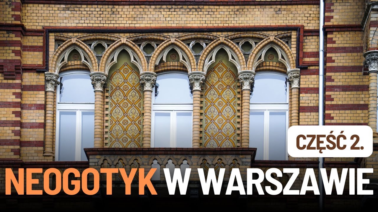 Ciekawostki o Warszawie - NeoGotyk w Warszawie - część 2.