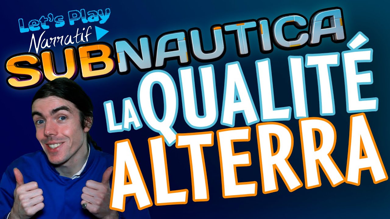Subnautica - 10 - La qualité Alterra - Let's Play Narratif