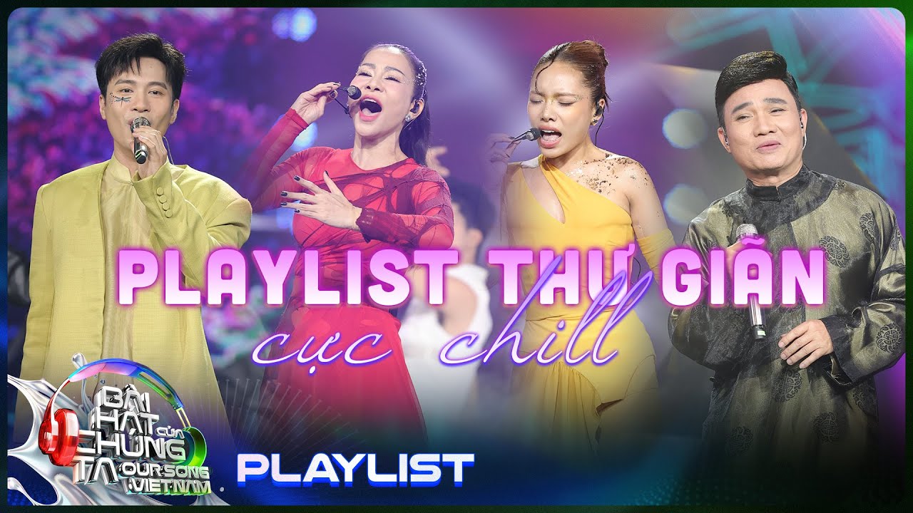 Playlist thư giãn với những bản nhạc cực chill, càng nghe càng mê