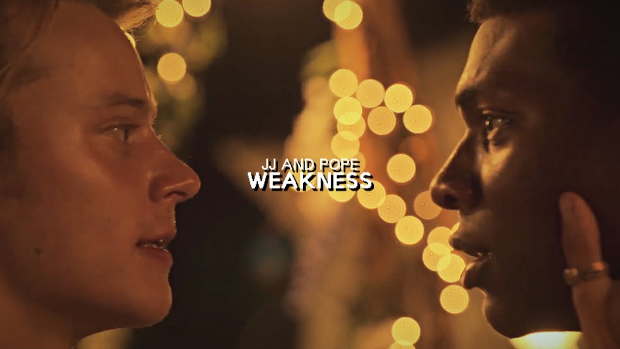 Pope & JJ | Weakness