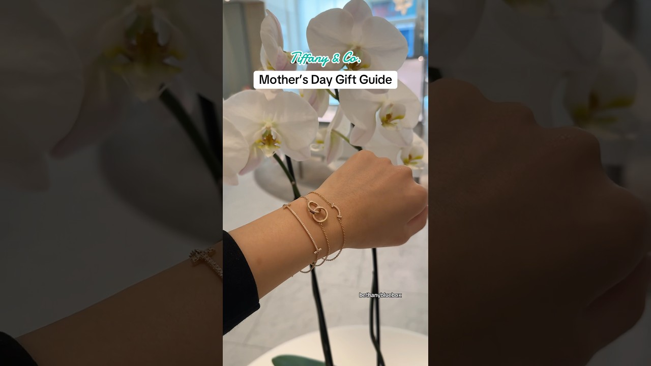 TIFFANY CO MOTHER&rsquo;s DAY JEWELRY BRACELET GIFT IDEAS
