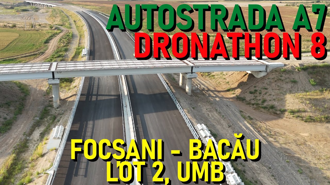 Autostrada A7 - Focșani - Bacău, Lot 2, Filmare Integrală, UMB [19.08.2025] [Ep. 14 - 55%]