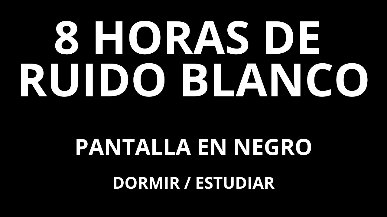 RUIDO BLANCO - PANTALLA NEGRO - PERFECTO PARA DORMIR / ESTUDIAR - SIN LUZ - SIN ANUNCIOS - RELAJANTE