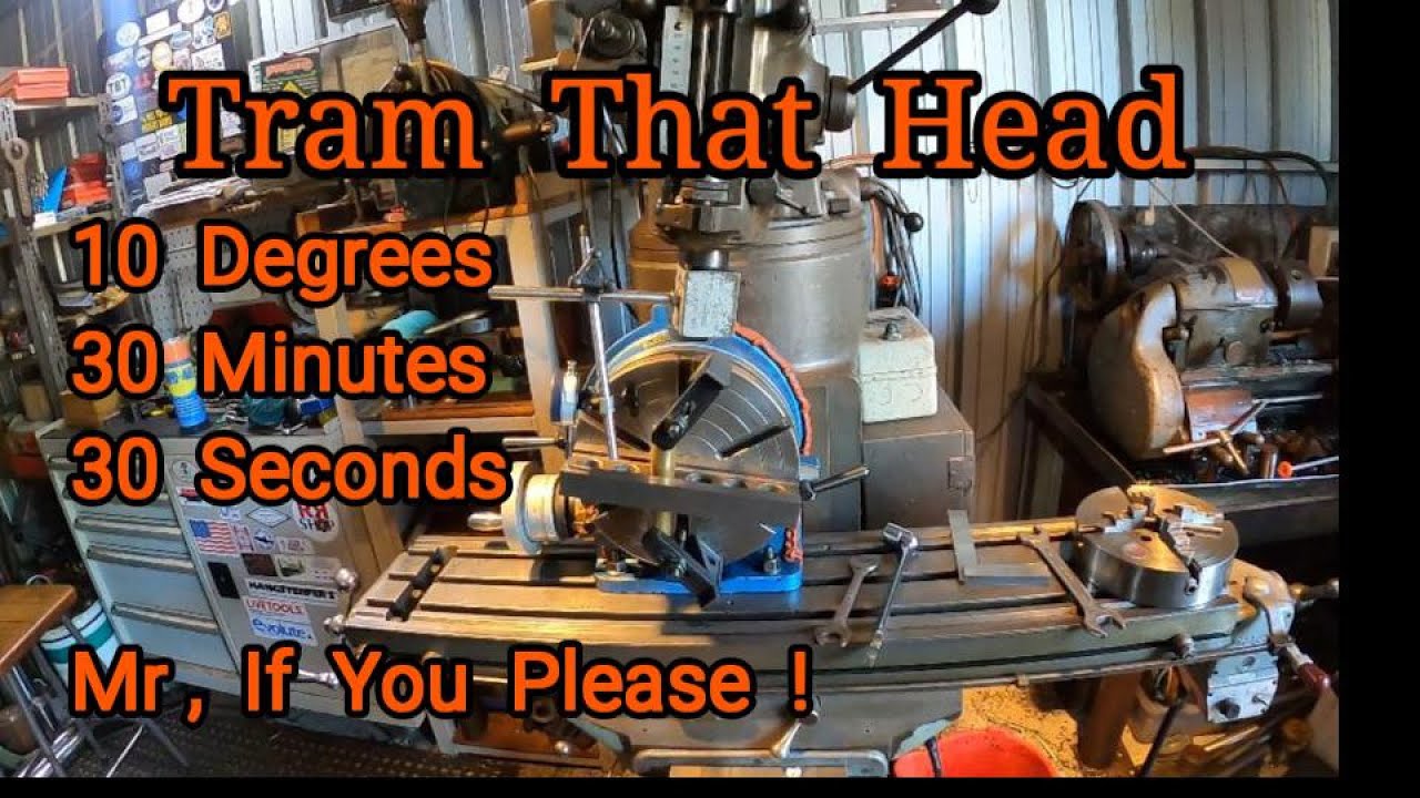 Tramming  A Bridgeport  Milling Machine Head  To  Degrees ,  Minutes , Seconds .