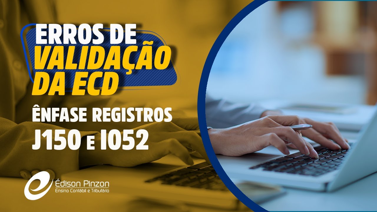 Erro ECD Registros J150 e I052 Recuperação ECD anterior e Advertência J930 | Prof. Édison Pinzon