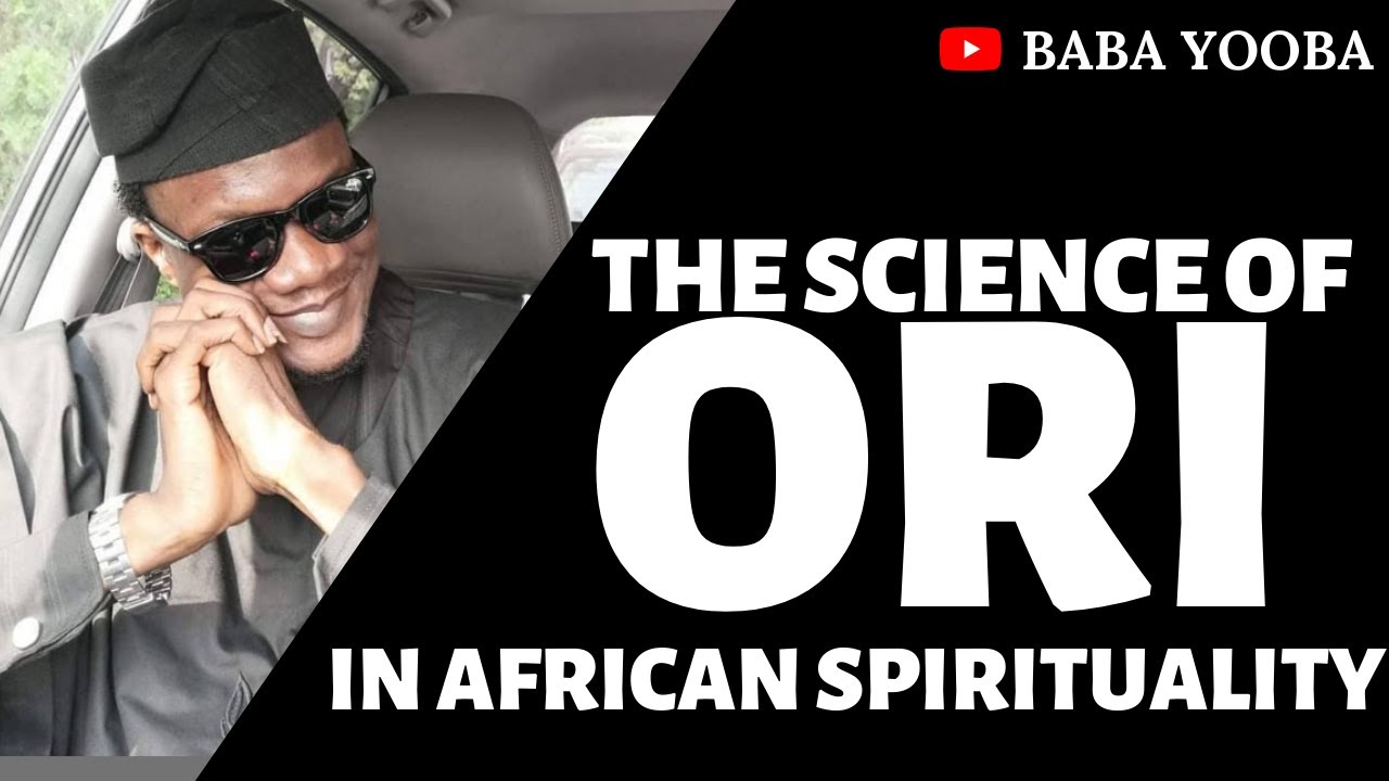 THE SCIENCE OF ORI | BABA YOOBA