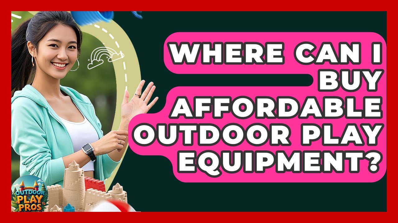 Where Can I Buy Affordable Outdoor Play Equipment? | Outdoor Play Pros