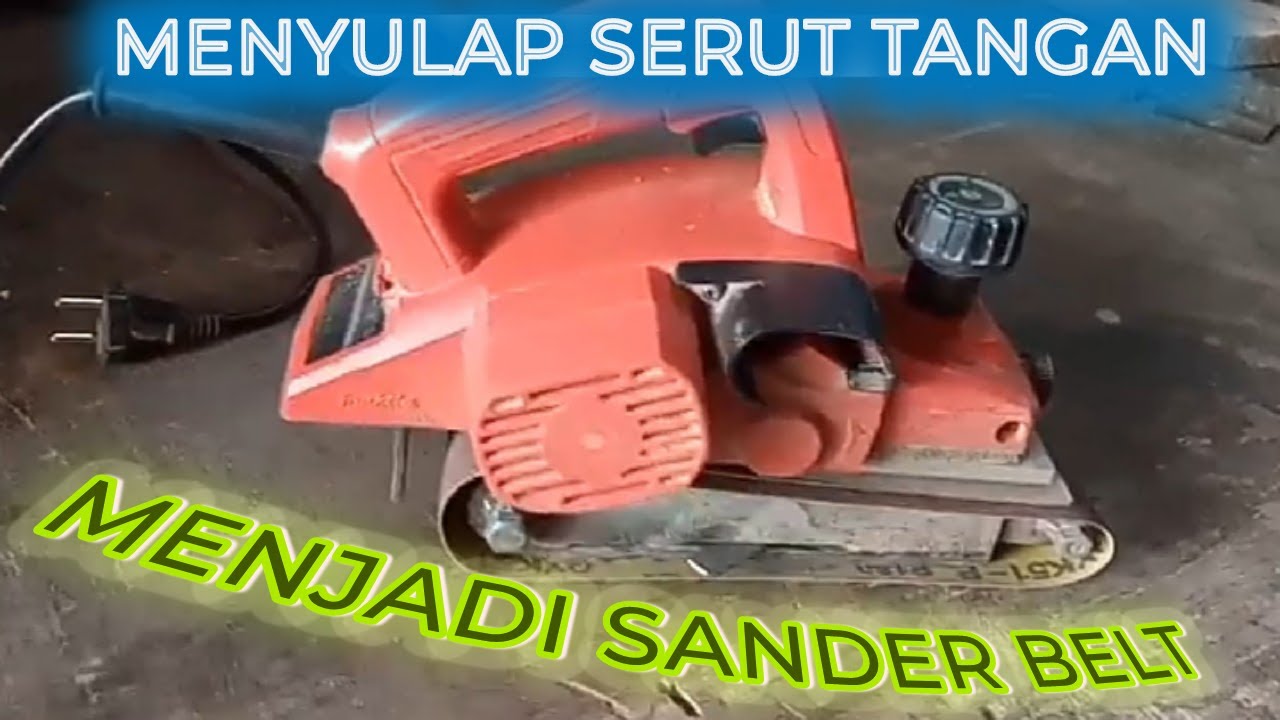 SULAP HAND PLANER SERUT TANGAN JADI SANDER BELT MESIN AMPLAS