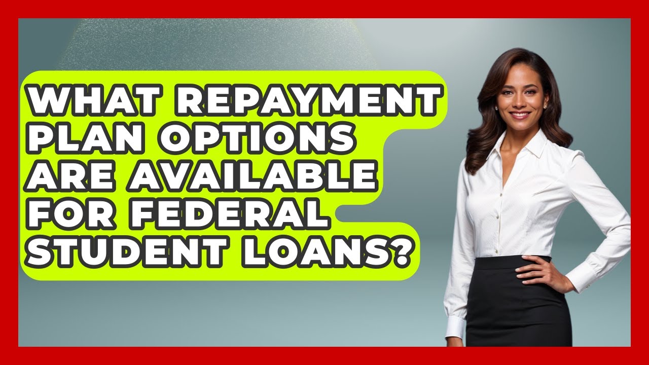 What Repayment Plan Options Are Available for Federal Student Loans? | The Student Loan Pros News