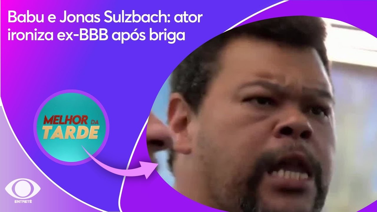 Babu e Jonas Sulzbach: ator ironiza ex-BBB ap&oacute;s briga