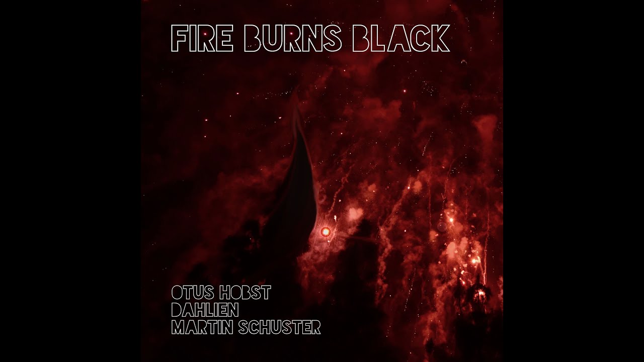 Otus Hobst - Fire Burns Black (feat. Dahlien & Martin Schuster)