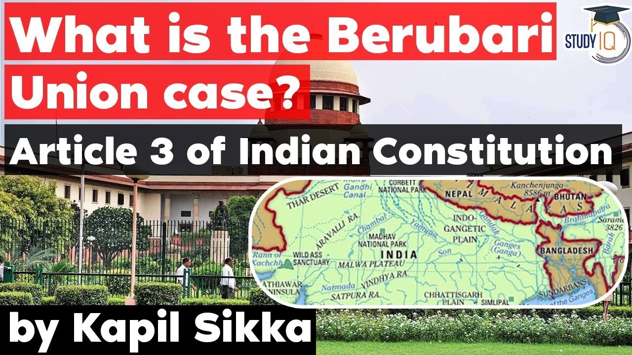 Berubari Union Case Article 3 of Indian Constitution - Punjab Judicial Service Exam, WB PSC Judicial