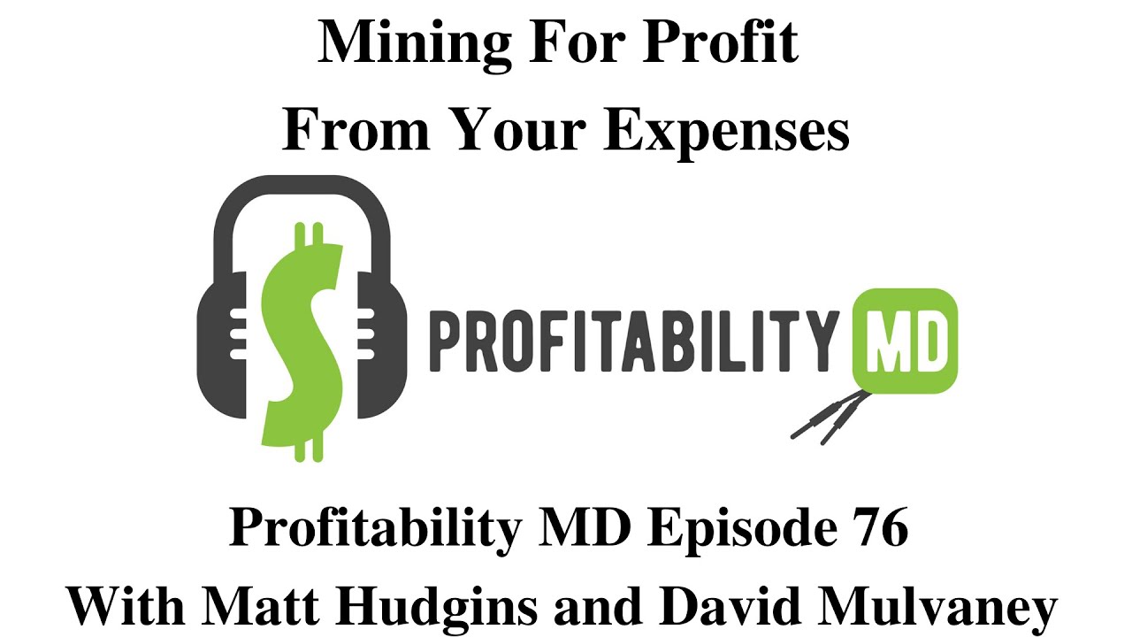 Mining For Profit From Your Expenses Profitability MD Episode 76