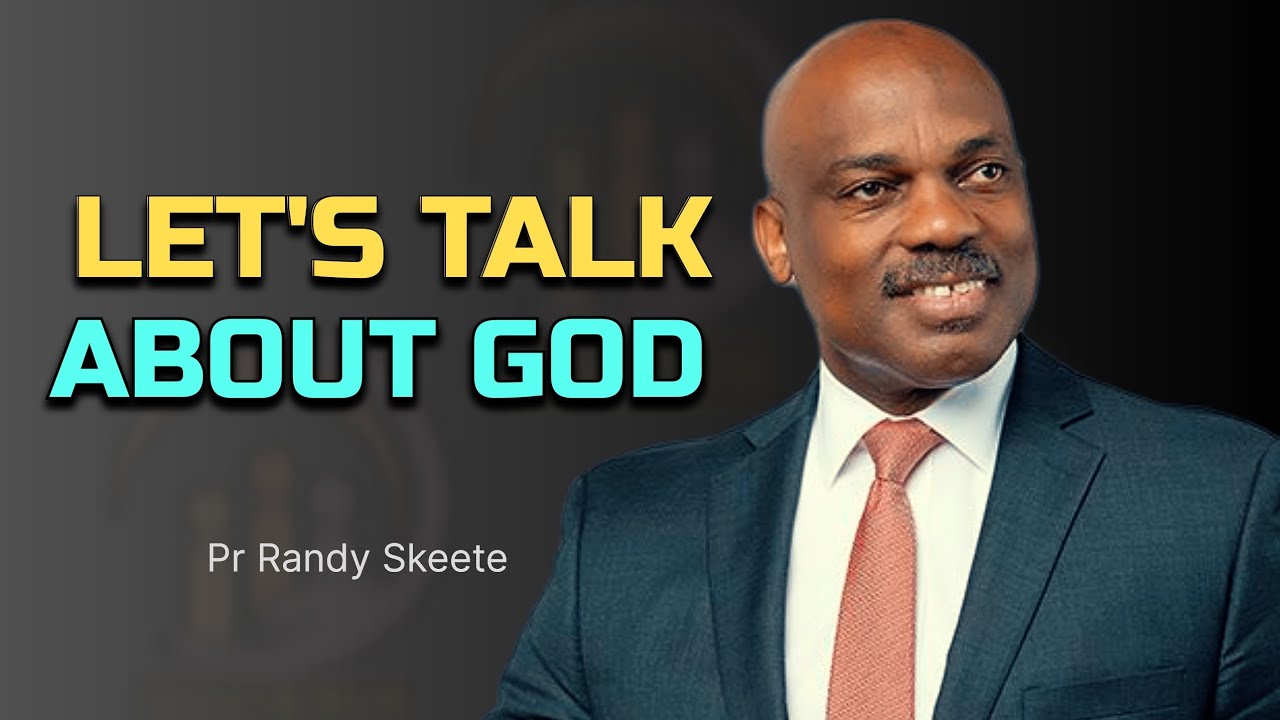 Let's Talk About God | Pr. Randy Skeete 