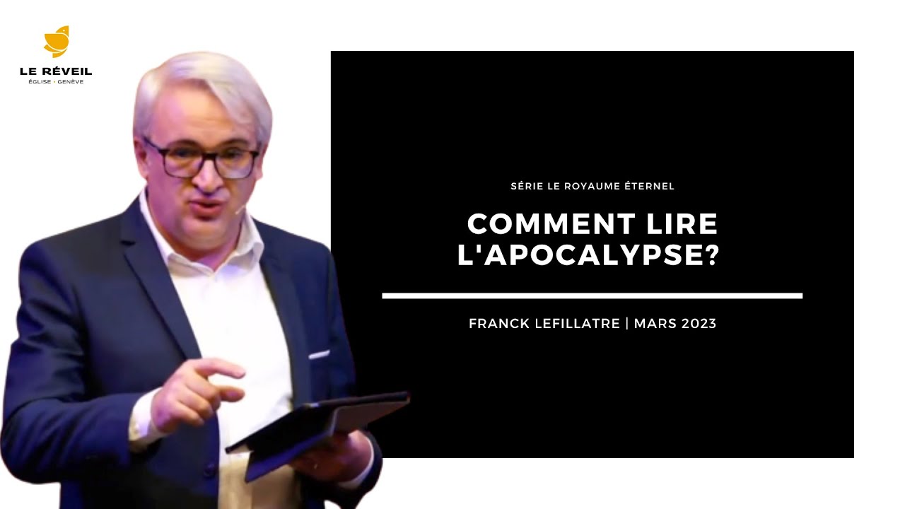Comment lire et comprendre l'Apocalypse? // Franck Lefillatre (Série Le royaume éternel, mars 2023)