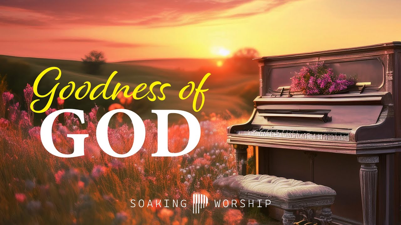 Goodness Of God - Soaking worship | Prayer and Devotional | Bethel Christian Piano Instrumental